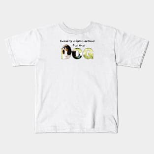 Easily distracted by my dog - King Charles spaniel oil painting word art Kids T-Shirt